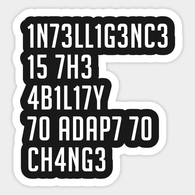 Intelligence is the Ability to Adapt to Change Sticker by CHROME BOOMBOX